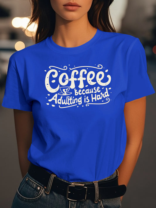 Coffee because adulting is hard Fashion women's pure cotton T-shirt short sleeves