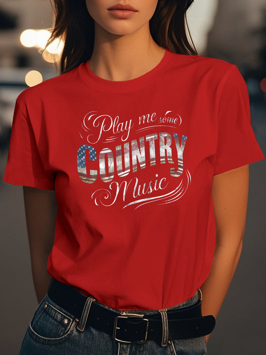 play me some COUNTRY music Fashion women's pure cotton T-shirt short sleeves