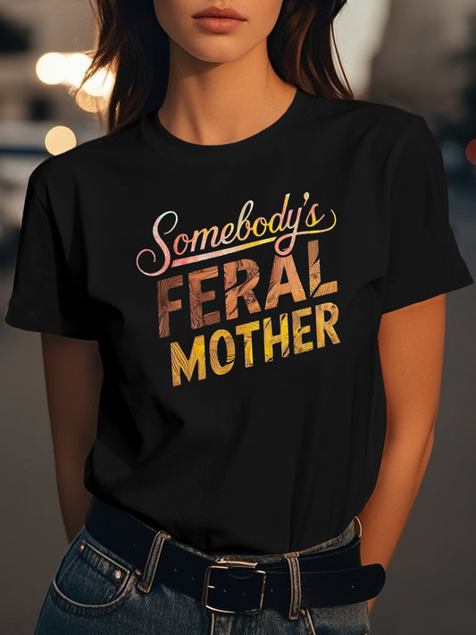 Somebody s Feral Mother Fashion women's pure cotton T-shirt short sleeves